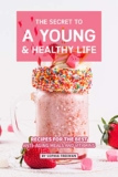 Best Discount on The Secret to A Young and Healthy Life: Recipes for The Best Anti- Aging Meals and Vitamins – Only 0.99!
